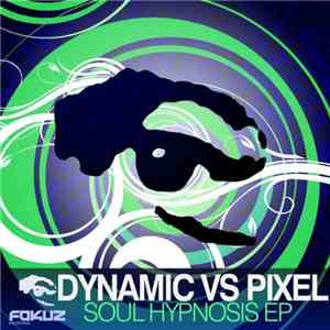 Dynamic  vs Pixel  - Soul Hypnosis EP download free