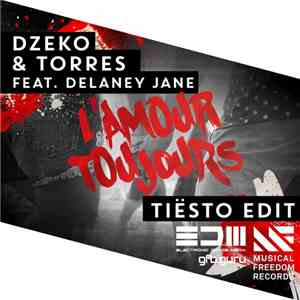 Dzeko & Torres Feat. Delaney Jane - L'Amour Toujours (Tiësto Edit) download free
