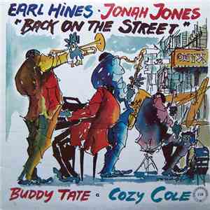 Earl Hines ▪ Jonah Jones ▪ Buddy Tate ▪ Cozy Cole - Back On The Street download free