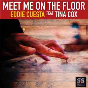 Eddie Cuesta Feat. Tina Cox - Meet Me On The Floor download free