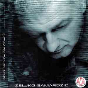 Željko Samardžić - Sentimentalan Čovek download mp3 flac