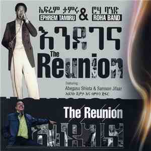 Ephrem Tamiru & Roha Band Featuring: Abegasu Shiota & Samson Jifaar - The Reunion "Endegena" download free
