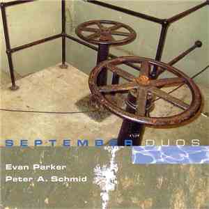 Evan Parker • Peter A. Schmid - September Duos download free