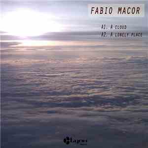 Fabio Macor - A Lonely Place / A Cloud download free
