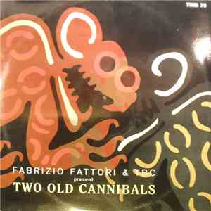 Fabrizio Fattori & TBC - Two Old Cannibals download free Fabrizio Fattori & TBC - Two Old Cannibals download mp3 flac