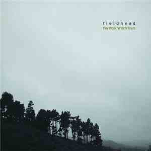 Fieldhead - They Shook Hands For Hours download free