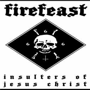 Firefeast - Insulters Of Jesus Christ download free