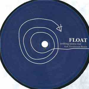 Float - Nothing Seems Real download free