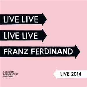 Franz Ferdinand - Live 2014 download free