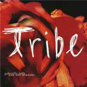 Gabrielle Roth And The Mirrors - Tribe download free