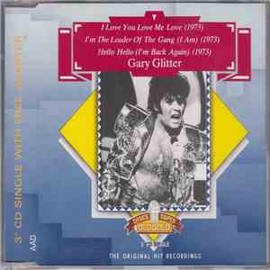 Gary Glitter - I Love You Love Me Love / I'm The Leader Of The Gang / Hello, Hello I'm Back Again download free
