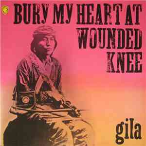 Gila  - Bury My Heart At Wounded Knee download free