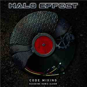 Halo Effect - Code Mixing - Recoding Remix Album download free