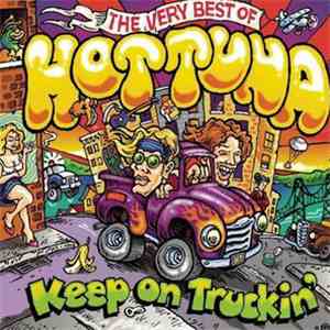 Hot Tuna - Keep On Truckin': The Very Best Of Hot Tuna download free