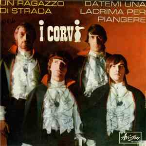 I Corvi - Un Ragazzo Di Strada / Datemi Una Lacrima Per Piangere download free