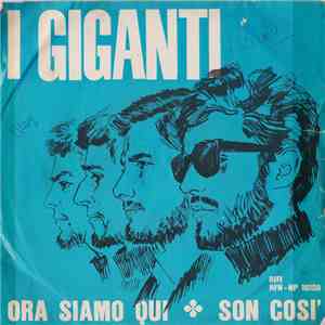 I Giganti - Ora Siamo Qui / Son Così download free