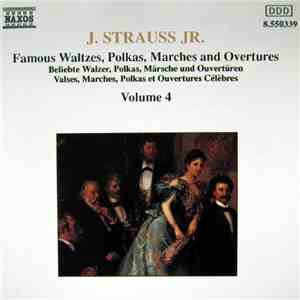 J. Strauss Jr. - Famous Waltzes, Polkas, Marches And Overtures, Volume 4 download free