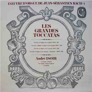 Jean-Sébastien Bach - André Isoir - L'Œuvre D'Orgue 1 - Les Grandes Toccatas download free