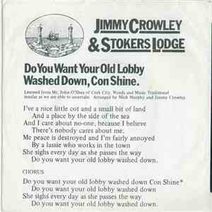 Jimmy Crowley & Stokers Lodge - Do You Want Your Old Lobby Washed Down Con Shine? download free