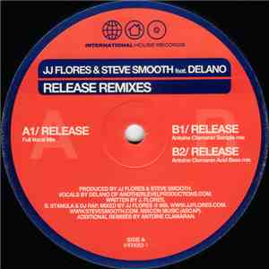 JJ Flores & Steve Smooth Feat. Delano  - Release (Remixes) download free
