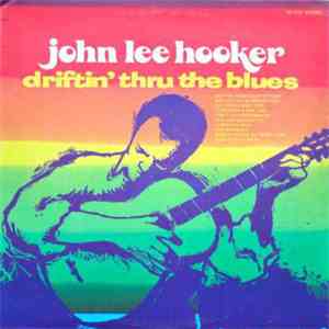 John Lee Hooker - Driftin' Thru The Blues download free