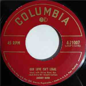 Johnny Bond - Our Love Isn't Legal / I Went To Your Wedding download free