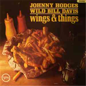Johnny Hodges & Wild Bill Davis - Wings And Things download free Johnny Hodges & Wild Bill Davis - Wings And Things download mp3 flac