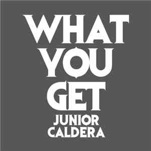 Junior Caldera Feat. Billy Bryan - What You Get download free