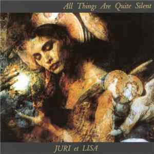 Juri Et Lisa - All Things Are Quite Silent download mp3 flac
