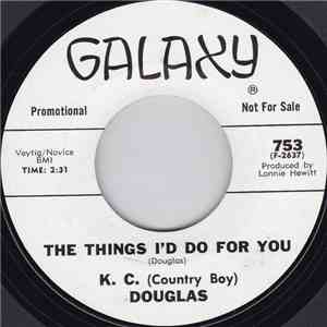 K.C. Douglas - The Things I'd Do For You / The Little Green House download free
