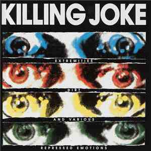 Killing Joke - Extremities, Dirt And Various Repressed Emotions download free