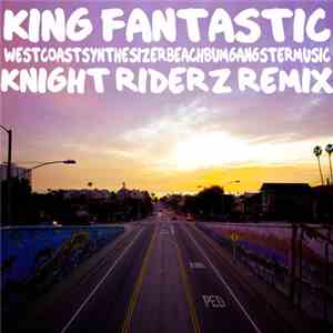 King Fantastic - Westcoastsynthesizerbeachbumgangstermusic (Knight Riderz Remix) download free