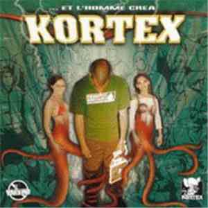 Kortex  - ... Et L'homme Créa Kortex download free