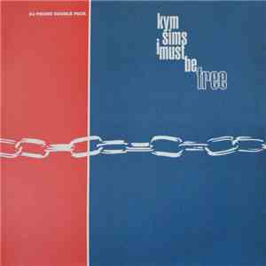 Kym Sims - I Must Be Free download free