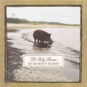 La Vela Puerca - De Bichos Y Flores download free