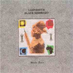 Ladysmith Black Mambazo - Shaka Zulu download free