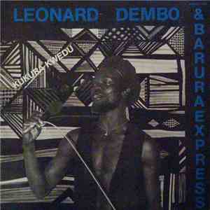 Leonard Dembo & Barura Express - Kukura Kwedu download free