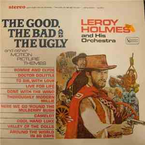 Leroy Holmes And His Orchestra - The Good, The Bad And The Ugly And Other Motion Picture Themes download free Leroy Holmes And His Orchestra - The Good, The Bad And The Ugly And Other Motion Picture Themes download mp3 flac