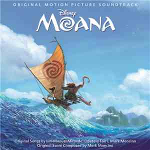Lin-Manuel Miranda, Opetaia Foa'i And Mark Mancina - Moana (Original Motion Picture Soundtrack) download free