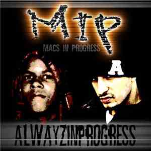 Macs In Progress - Alwayz In Progress download free