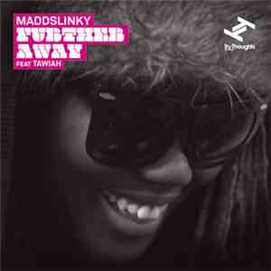 Maddslinky Featuring Tawiah - Further Away download free