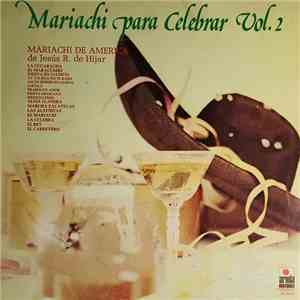 Mariachi De América De Jesús Rodriguez De Hijar - Mariachi Para Celebrar Vol. 2 download free