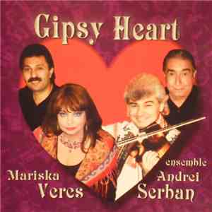 Mariska Veres, Ensemble Andrei Serban - Gipsy Heart download free