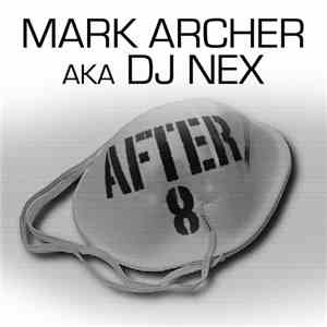 Mark Archer a.k.a. DJ Nex - After 8 download free