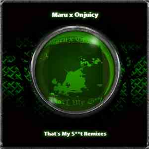 Maru  & Onjuicy - That's My S​​​t Remixes download free