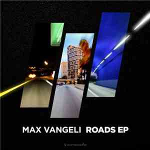 Max Vangeli - Roads EP download free