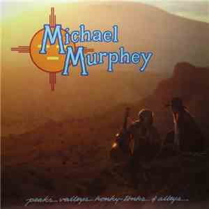 Michael Murphey - Peaks Valleys Honky-Tonks & Alleys download free