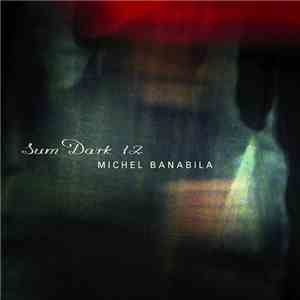 Michel Banabila - Sum Dark 12 download free Michel Banabila - Sum Dark 12 download mp3 flac