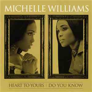 Michelle Williams - Heart To Yours / Do You Know download free