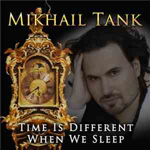 Mikhail Tank - Time is Different When We Sleep download free